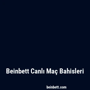 Beinbett Canlı Maç Bahisleri