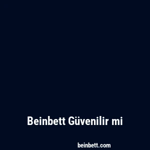 Beinbett Güvenilir mi