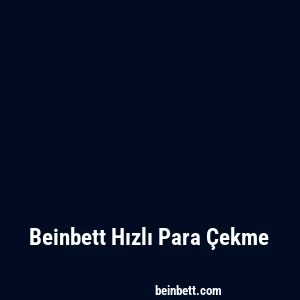 Beinbett Hızlı Para Çekme