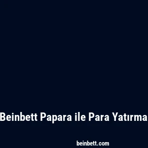 Beinbett Papara ile Para Yatırma